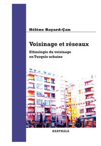 Image de Voisinage et réseaux. Ethnologie du voisinage en Turquie urbaine