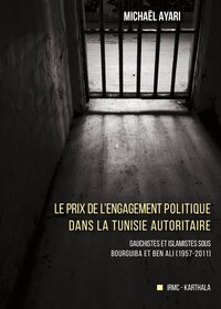 Image de Le prix de l'engagement politique dans la Tunisie autoritaire