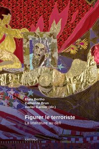 Image de Figurer le terroriste. La littérature au défi