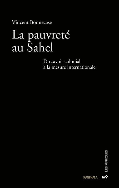 Picture of Pauvreté au Sahel (La). Du savoir colonial à la mesure internationale