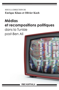 Picture of MEDIAS ET RECOMPOSITIONS POLITIQUES DANS LA TUNISIE POST-BEN ALI