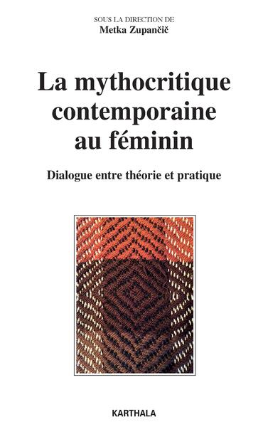 Image de La mythocritique contemporaine au féminin. Dialogue entre théorie et pratique