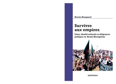 Image de Survivre aux empires - islam, identité nationale et allégeances politiques en Bosnie-Herzégovine