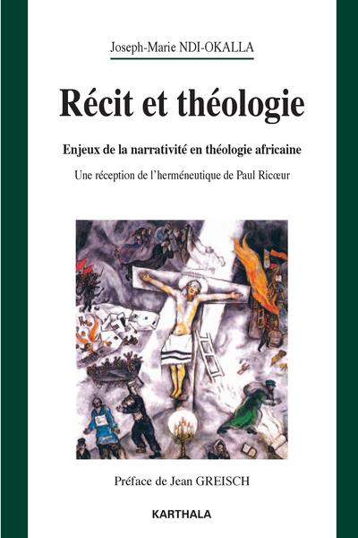 Image de Récit et théologie. Enjeux de la narrativité en théologie africaine. Une réception de l'herméneutique de Paul Ricoeur