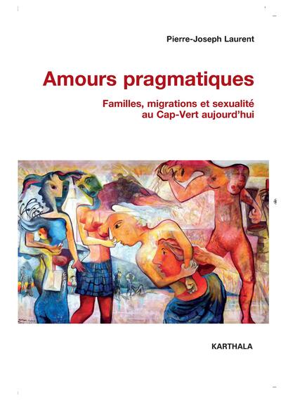 Image de Amours pragmatiques. Familles, migrations et sexualité au Cap-Vert aujourd'hui