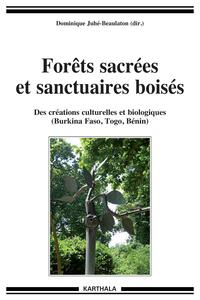 Image de Forêts sacrées et sanctuaires boisés. Des créations culturelles et biologiques (Burkina Faso, Togo, Bénin)