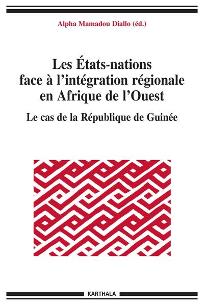 Image de Etats-nations face à l'intégration régionale en Afrique de l'Ouest - Le cas de la Guinée (Les)