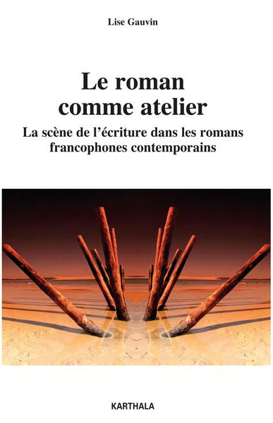 Image de Le roman comme atelier. La scène de l'écriture dans les romans francophones contemporains
