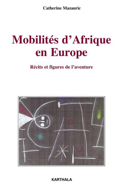 Image de Mobilités d'Afrique en Europe. Récits et figures de l'aventure