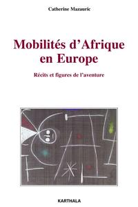 Image de Mobilités d'Afrique en Europe. Récits et figures de l'aventure