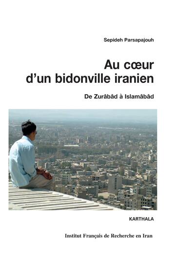 Image de Au coeur d'un bidonville iranien. De Zurâbâd à Islamâbâd