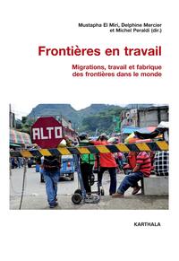 Image de Frontières en travail. Migrations, travail et fabrique des frontières dans le monde