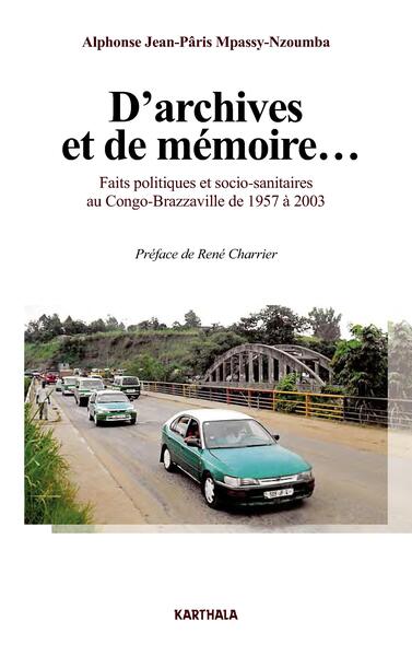 Picture of D'archives et de mémoire... Faits politiques et socio-sanitaires au Congo-Brazzaville de 1957 à 2003