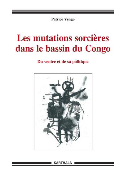 Image de Les mutations sorcières dans le bassin du Congo. Du ventre et de sa politique