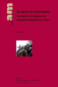 Picture of Raison du mouvement (La). Territoires et réseaux de migrants albanais en Grèce
