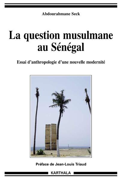 Picture of La question musulmane au Sénégal - essai d'anthropologie d'une nouvelle modernité