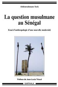 Image de Question musulmane au Sénégal (La). Essai d'anthropologie d'une nouvelle modernité