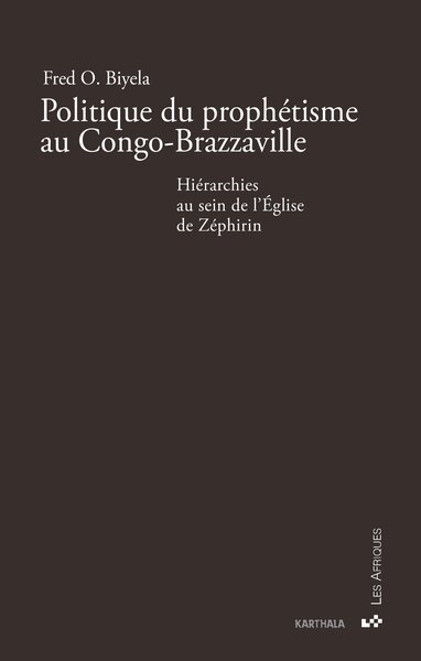 Image de Politique du prophétisme au Congo-Brazzaville. Hiérarchies au sein de l'Église de Zéphirin