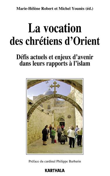 Image de La vocation des chrétiens d'Orient - défis actuels et enjeux d'avenir dans leurs rapports à l'islam