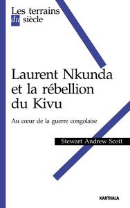 Image de Laurent Nkunda et la rébellion du Kivu - au coeur de la guerre congolaise