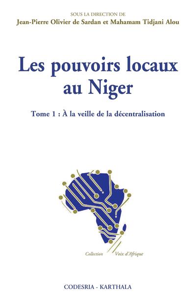 Image de POUVOIRS LOCAUX AU NIGER, TOME 1 : A LA VEILLE DE LA DECENTRALISATION