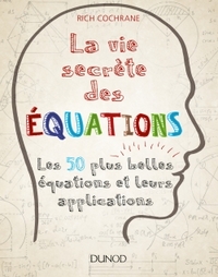 Picture of La vie secrète des équations - Les 50 plus belles équations et leurs applications