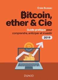 Picture of Bitcoin, ether & Cie - Guide pratique pour comprendre, anticiper et investir 2019