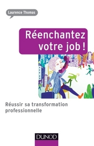 Image de Réenchantez votre job ! Réussir sa transformation professionnelle