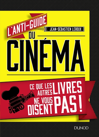 Image de L'anti-guide du cinéma - Ce que les autres livres ne vous disent pas !