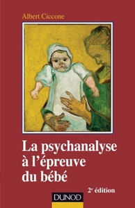 Image de La psychanalyse à l'épreuve du bébé - 2e éd.