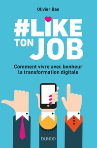 Picture of #Like ton job - Comment vivre avec bonheur la transformation digitale