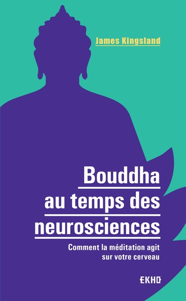 Picture of Bouddha au temps des neurosciences - Comment la méditation agit sur notre cerveau