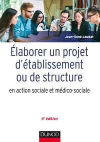 Picture of Elaborer un projet d'établissement ou de structure en action sociale et médico-sociale - 4e éd.