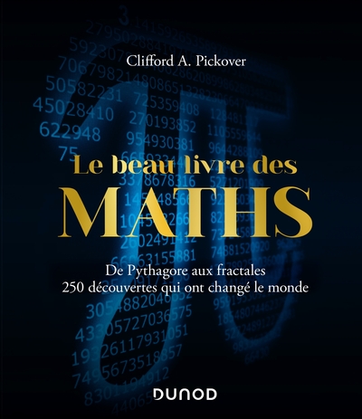 Picture of Le Beau Livre des Maths - De Pythagore aux fractales, 250 découvertes qui ont changé le monde