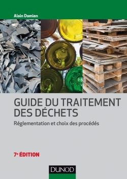 Image de Guide du traitement des déchets - 7e éd. - Réglementation et choix des procédés