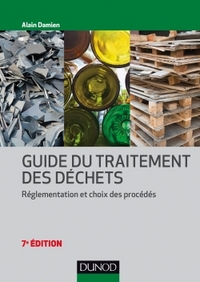 Image de Guide du traitement des déchets - 7e éd. - Réglementation et choix des procédés