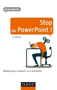 Picture of Stop au PowerPoint ! - 2e éd. - Réapprenez à penser et à présenter !