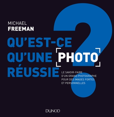 Image de Qu'est-ce qu'une photo réussie ? Le savoir-faire d'un grand photographe pour des images fortes et pe