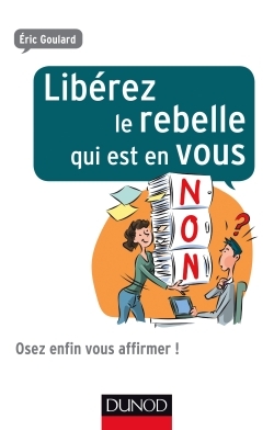 Picture of Libérez le rebelle qui est en vous - Osez enfin vous affirmer !