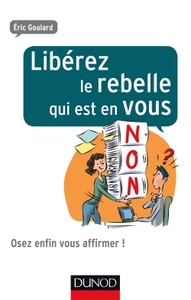 Picture of Libérez le rebelle qui est en vous - Osez enfin vous affirmer !