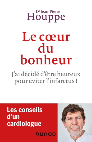 Picture of Le coeur du bonheur - J'ai décidé d'être heureux pour éviter l'infarctus !