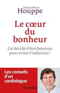 Picture of Le coeur du bonheur - J'ai décidé d'être heureux pour éviter l'infarctus !