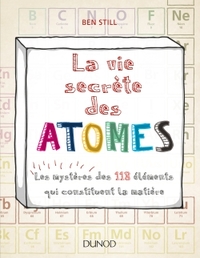 Picture of La vie secrète des atomes - Les mystères des 118 éléments qui constituent la matière