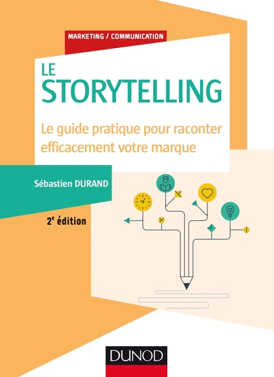 Image de Storytelling - 2e éd. - Le guide pratique pour raconter efficacement votre marque