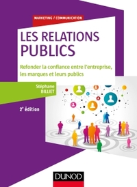 Image de Les relations "publics" - 2e éd. - Refonder la confiance entre l'entreprise, les marques...