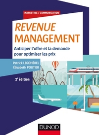 Image de Revenue Management - 2e éd. - Anticiper l'offre et la demande, optimiser les prix