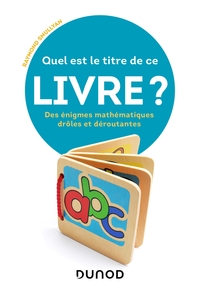 Image de Quel est le titre de ce livre ? - Des énigmes mathématiques drôles et déroutantes