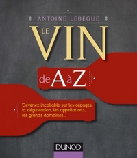 Image de Le vin de A à Z - Devenez incollable sur les cépages, la dégustation, les appellations...