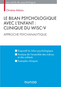 Picture of Le bilan psychologique avec l'enfant : Clinique du WISC-V - Approche psychanalytique
