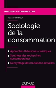Image de Sociologie de la consommation - Approches théoriques classiques, Synthèse des recherches...